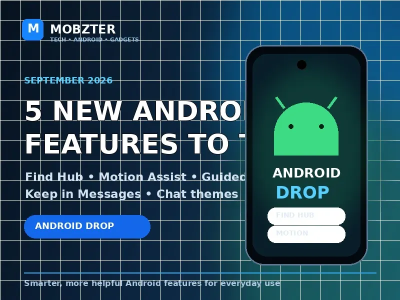 5 New Android Features in the September 2026 Drop You Should Try